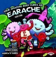 Your Amazing Body Cures an Earache 