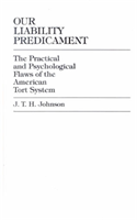 Our Liability Predicament The Practical and Psychologica