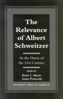Relevance of Albert Schewitzer at the Dawn of the 21st Century 