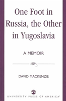 One Foot in Russia, the Other in Yugoslavia A Memoir