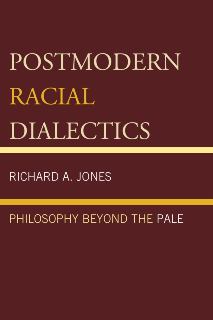 Postmodern Racial Dialectics Philosophy Beyond the Pale