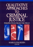 Qualitative Approaches to Criminal Justice Perspectives from the Field