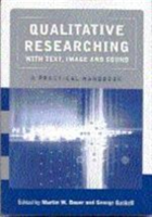 Qualitative Researching with Text, Image and Sound A Practical Handbook for Social Research