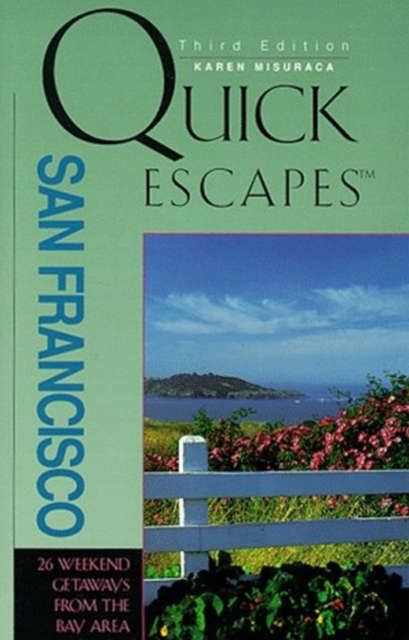 Quick Escapes from San Francisco 30 Weekend Trips from the Bay
