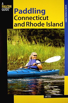 Paddling Connecticut and Rhode Island Southern New England's Best Paddling Routes