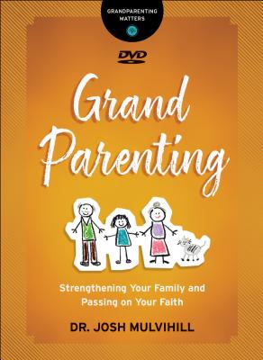 Grandparenting - Strengthening Your Family and Passing on Your Faith 