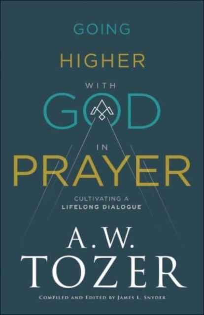 Going Higher with God in Prayer â Cultivating a Lifelong Dialogue 