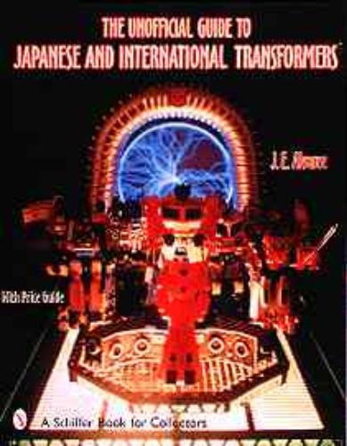 Unofficial Guide to Japanese & International Transformersâ¢ 