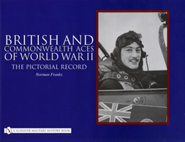 British and Commonwealth Aces of World War II The Pictorial Record