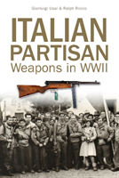 Italian Partisan Weapons in WWII 
