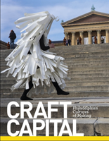 Craft Capital Philadelphia's Cultures of Making