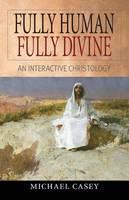 Fully Human, Fully Divine An Interactive Christology