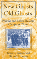 New Ghosts, Old Ghosts: Prisons and Labor Reform Camps in China Prisons and Labor Reform Camps in China