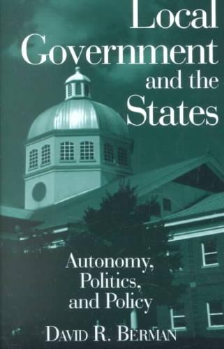 Local Government and the States: Autonomy, Politics and Policy Autonomy, Politics and Policy