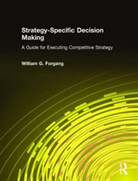 Strategy-specific Decision Making: A Guide for Executing Competitive Strategy A Guide for Executing Competitive Strategy