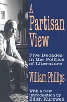 Partisan View Five Decades in the Politics of Literature