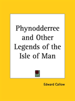 Phynodderree and Other Legends of the Isle of Man (1882) 