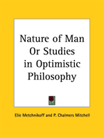 Nature of Man or Studies in Optimistic Philosophy (1910) 