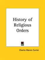 History of Religious Orders Vols. 1 and 2 (1894)