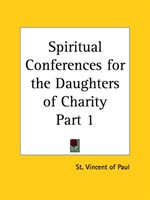 Spiritual Conferences for the Daughters of Charity Vol. 1 (1880) 