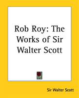 Rob Roy The Works of Sir Walter Scott