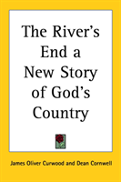 River's End a New Story of God's Country 