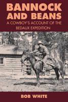 Bannock and Beans A Cowboy's Account of the Bedaux Expedition