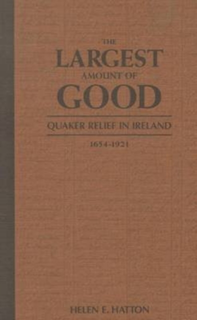 Largest Amount of Good Quaker Relief in Ireland, 1654-1921