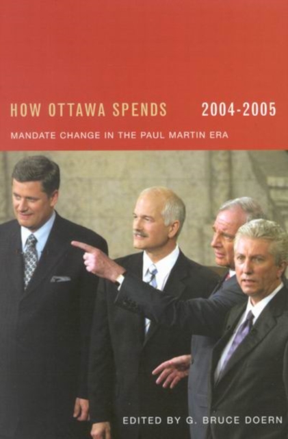 How Ottawa Spends, 2004-2005 Mandate Change and Continuity in the Paul Martin Era