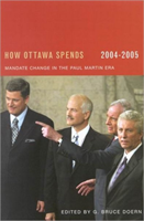 How Ottawa Spends, 2004-2005 Mandate Change and Continuity in the Paul Martin Era
