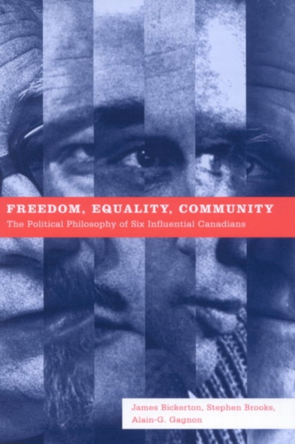 Freedom, Equality, Community The Political Philosophy of Six Influential Canadians