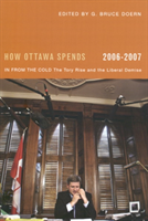 How Ottawa Spends, 2006-2007 In From the Cold: The Tory Rise and the Liberal Demise