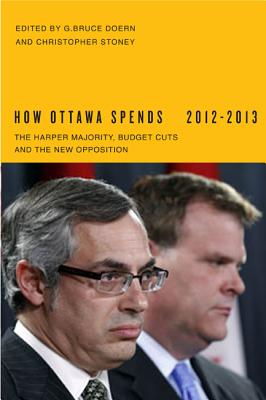How Ottawa Spends, 2012-2013 The Harper Majority, Budget Cuts, and the New Opposition