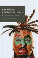 Becoming British Columbia A Population History