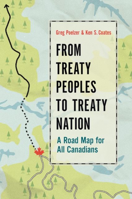 From Treaty Peoples to Treaty Nation A Road Map for All Canadians