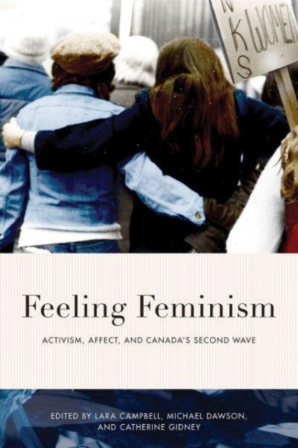 Feeling Feminism Activism, Affect, and Canada's Second Wave
