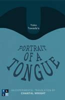 Yoko Tawada's Portrait of a Tongue An Experimental Translation by Chantal Wright