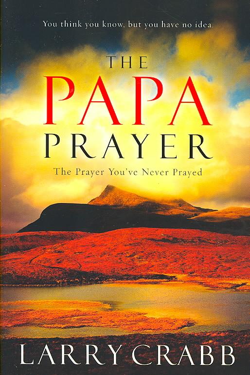 Papa Prayer The Prayer You've Never Prayed