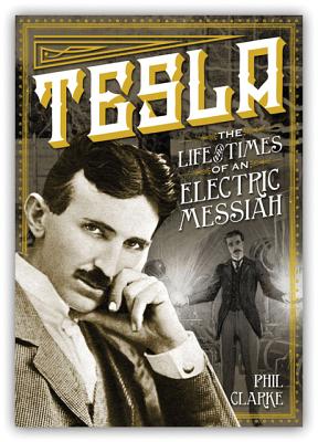 Tesla The Life and Times of an Elect