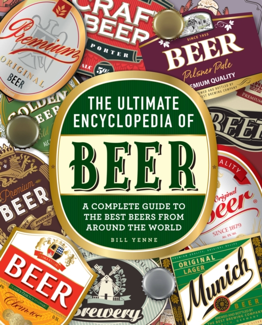 Ultimate Encyclopedia of Beer A Complete Guide to the Best B