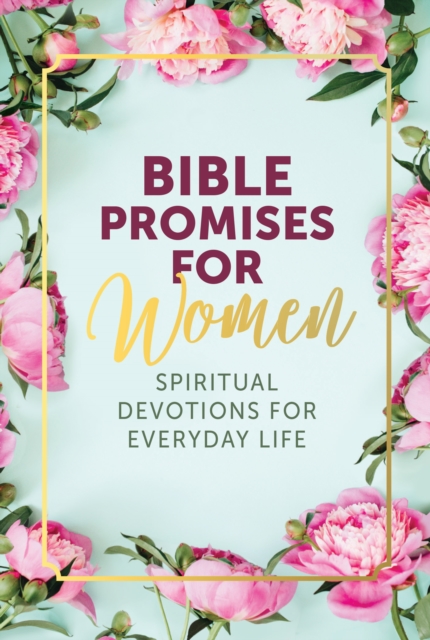 Bible Promises for Women Spiritual Devotions for Everyday Life