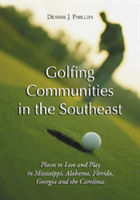 Golfing Communities in the Southeast Places to Live and Play in Mississippi, Alabama, Florida, Georgia and the Carolinas