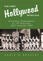 First Hollywood Musicals A Critical Filmography of 171 Features, 1927 through 1932