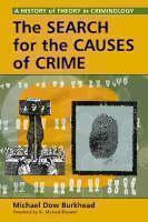 Search for the Causes of Crime A History of Theory in Criminology