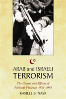 Arab and Israeli Terrorism The Causes and Effects of Political Violence, 1936-1993