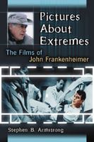 Pictures About Extremes The Films of John Frankenheimer