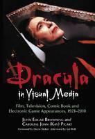 Dracula in Visual Media Film, Television, Comic Book and Electronic Game Appearances, 1921-2010