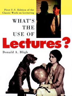 What's the Use of Lectures? First U.S. Edition of the Classic Work on Lecturing