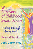 Women Survivors of Childhood Sexual Abuse Healing Through Group Work - Beyond Survival