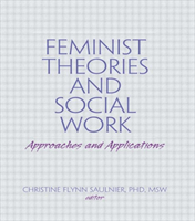 Feminist Theories and Social Work Approaches and Applications
